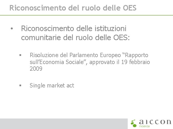 Riconoscimento del ruolo delle OES • Riconoscimento delle istituzioni comunitarie del ruolo delle OES: