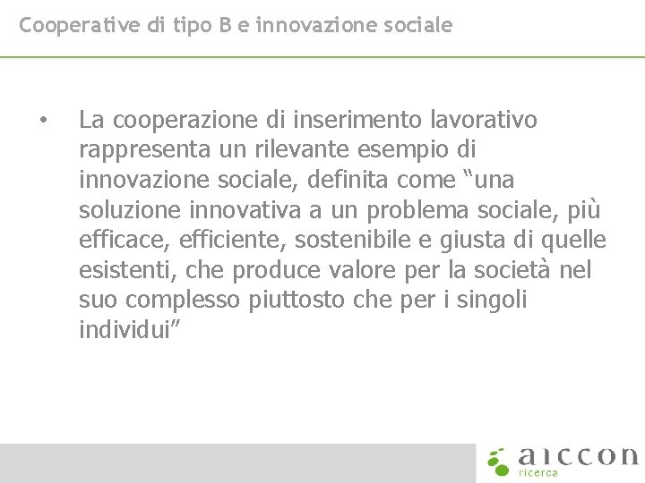 Cooperative di tipo B e innovazione sociale • La cooperazione di inserimento lavorativo rappresenta