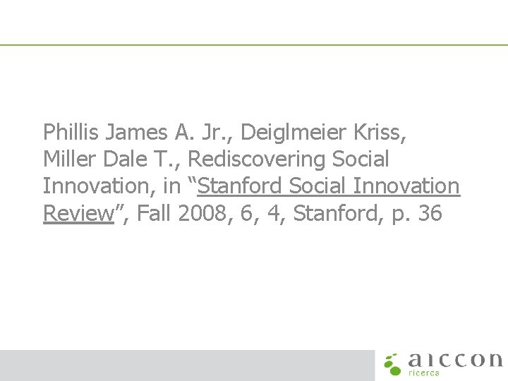 Phillis James A. Jr. , Deiglmeier Kriss, Miller Dale T. , Rediscovering Social Innovation,