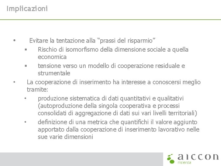 Implicazioni • • Evitare la tentazione alla “prassi del risparmio” § Rischio di isomorfismo