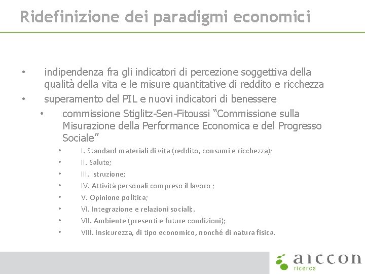 Ridefinizione dei paradigmi economici • • indipendenza fra gli indicatori di percezione soggettiva della