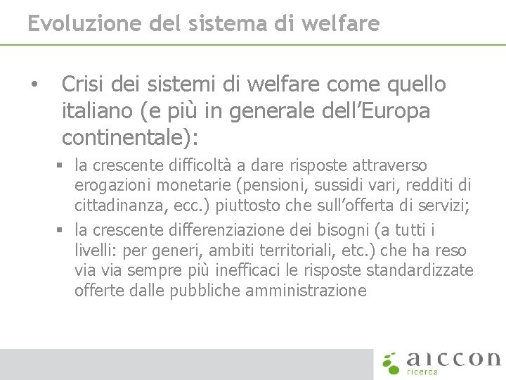 Evoluzione del sistema di welfare • Crisi dei sistemi di welfare come quello italiano