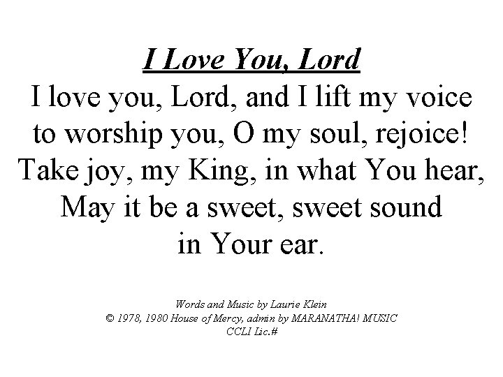 I Love You, Lord I love you, Lord, and I lift my voice to