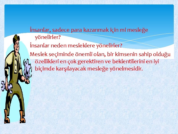 İnsanlar, sadece para kazanmak için mi mesleğe yönelirler? İnsanlar neden mesleklere yönelirler? Meslek seçiminde