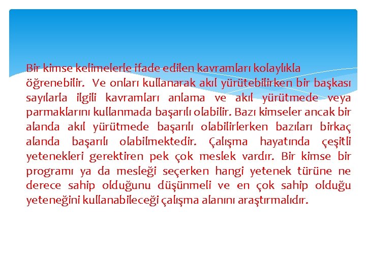 Bir kimse kelimelerle ifade edilen kavramları kolaylıkla öğrenebilir. Ve onları kullanarak akıl yürütebilirken bir