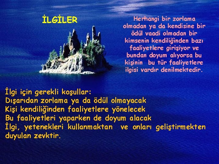 İLGİLER Herhangi bir zorlama olmadan ya da kendisine bir ödül vaadi olmadan bir kimsenin