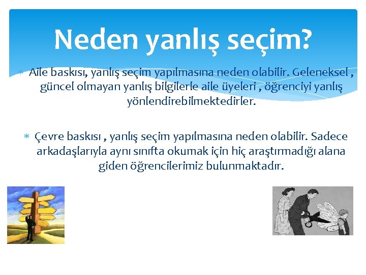 Neden yanlış seçim? Aile baskısı, yanlış seçim yapılmasına neden olabilir. Geleneksel , güncel olmayan