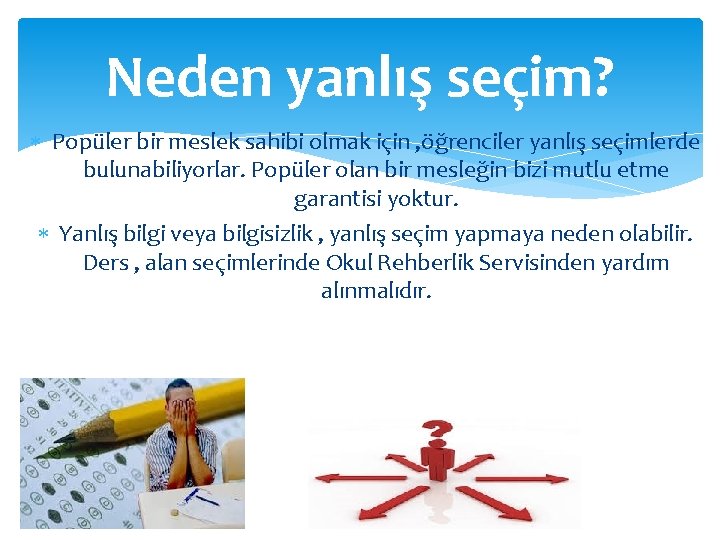 Neden yanlış seçim? Popüler bir meslek sahibi olmak için , öğrenciler yanlış seçimlerde bulunabiliyorlar.