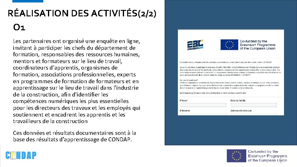 RÉALISATION DES ACTIVITÉS(2/2) O 1 Les partenaires ont organisé une enquête en ligne, invitant