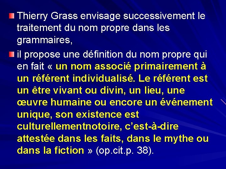 Thierry Grass envisage successivement le traitement du nom propre dans les grammaires, il propose