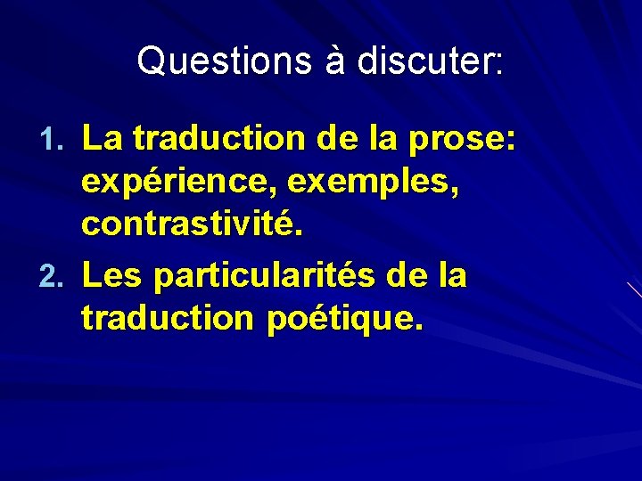 Questions à discuter: 1. La traduction de la prose: expérience, exemples, contrastivité. 2. Les
