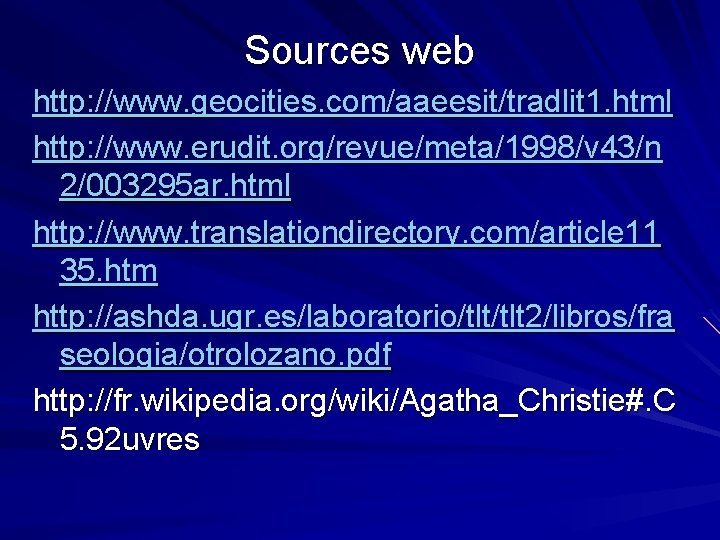 Sources web http: //www. geocities. com/aaeesit/tradlit 1. html http: //www. erudit. org/revue/meta/1998/v 43/n 2/003295