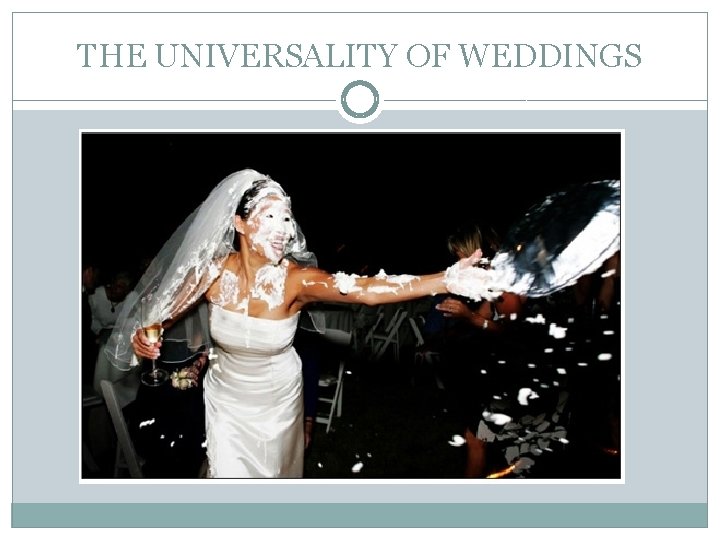 THE UNIVERSALITY OF WEDDINGS 