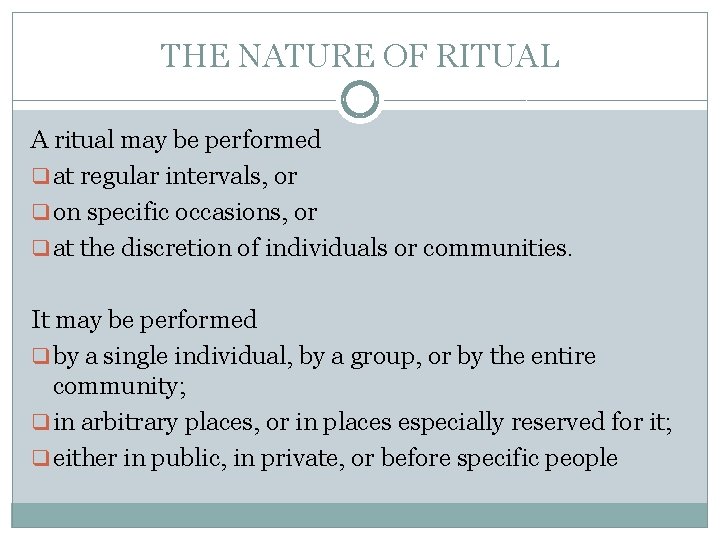 THE NATURE OF RITUAL A ritual may be performed q at regular intervals, or