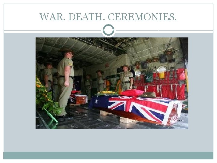 WAR. DEATH. CEREMONIES. 