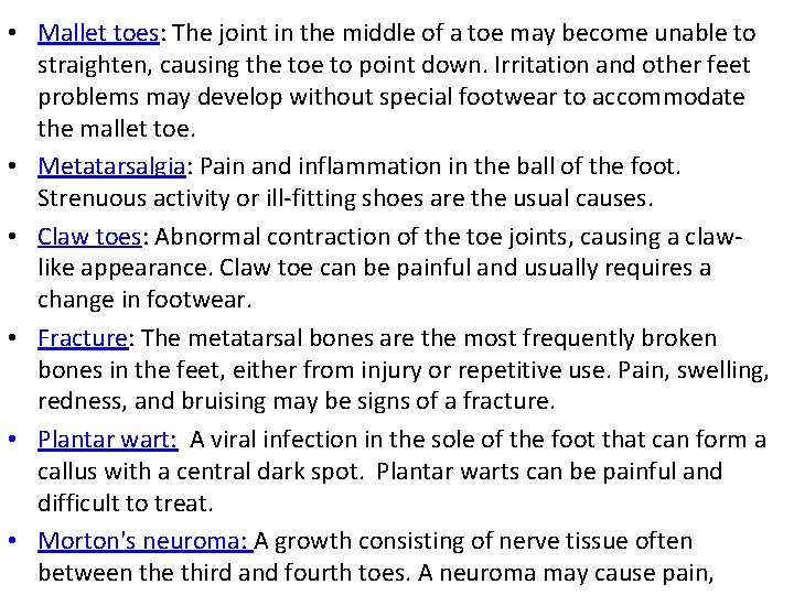  • Mallet toes: The joint in the middle of a toe may become
