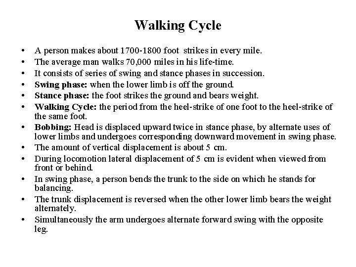 Walking Cycle • • • A person makes about 1700 -1800 foot strikes in