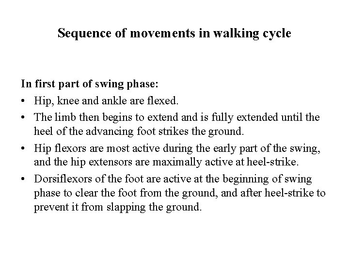 Sequence of movements in walking cycle In first part of swing phase: • Hip,