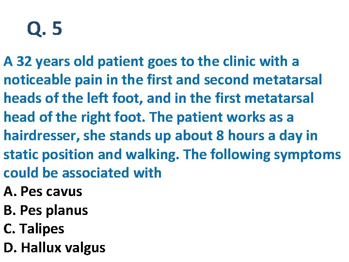 Q. 5 A 32 years old patient goes to the clinic with a noticeable