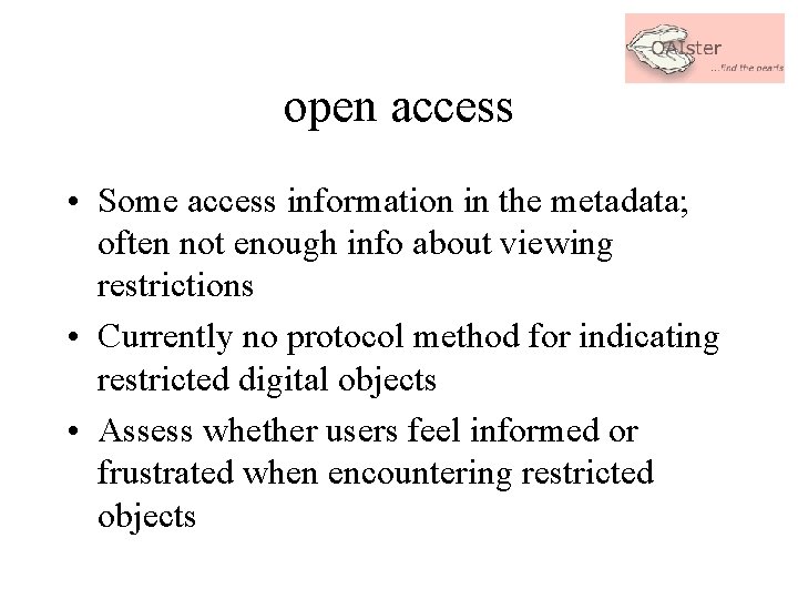 open access • Some access information in the metadata; often not enough info about