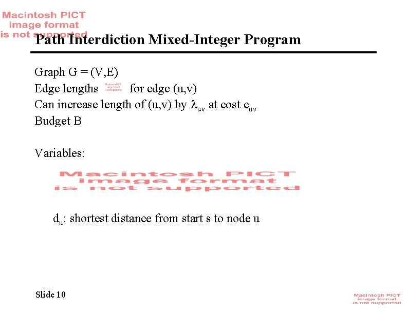 Path Interdiction Mixed-Integer Program Graph G = (V, E) Edge lengths for edge (u,