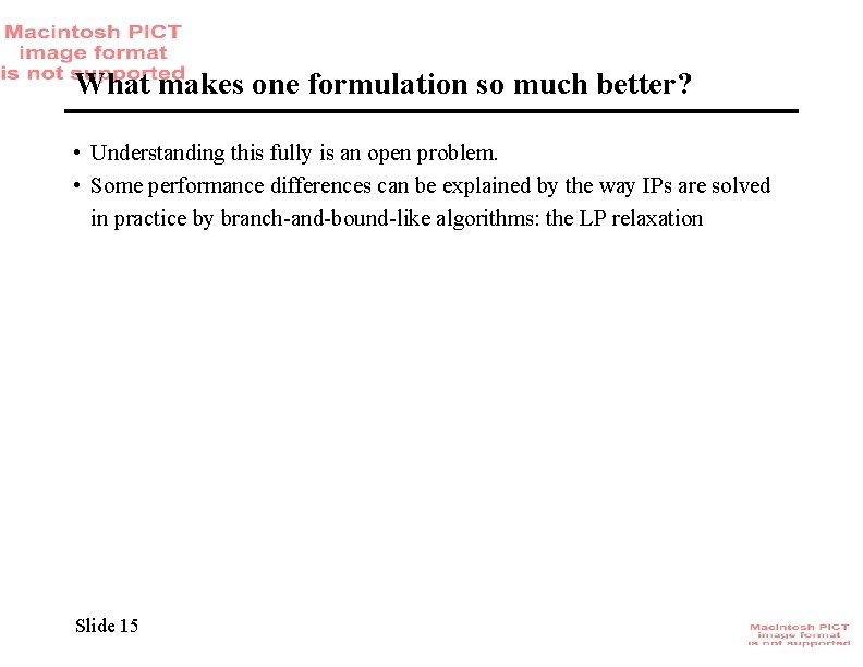 What makes one formulation so much better? • Understanding this fully is an open