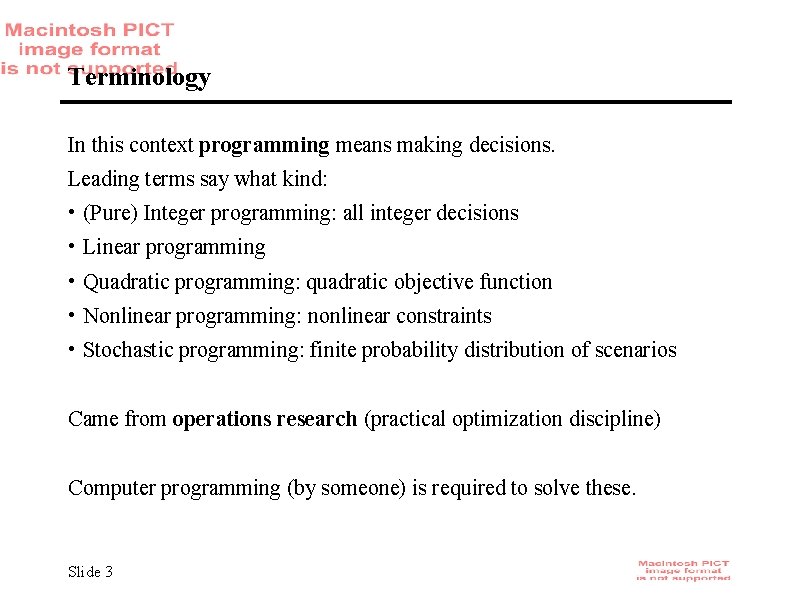 Terminology In this context programming means making decisions. Leading terms say what kind: •