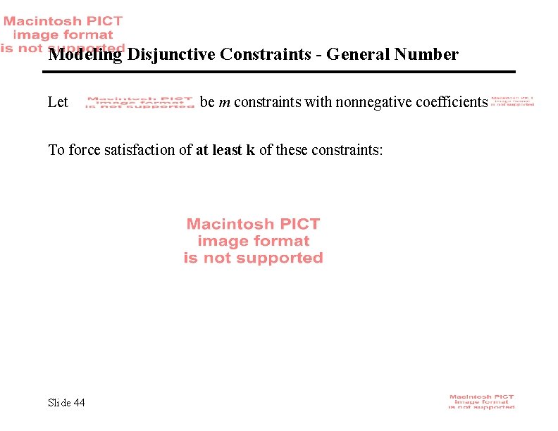 Modeling Disjunctive Constraints - General Number Let be m constraints with nonnegative coefficients To