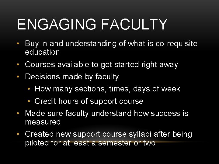 ENGAGING FACULTY • Buy in and understanding of what is co-requisite education • Courses