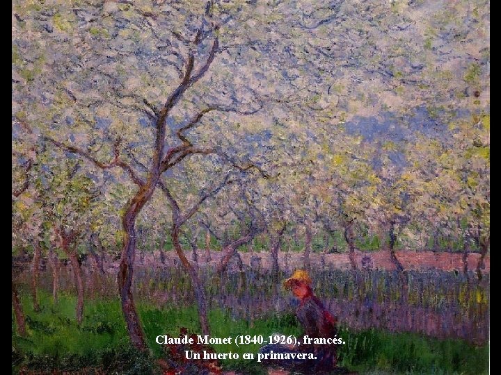 Claude Monet (1840 -1926), francés. Un huerto en primavera. 