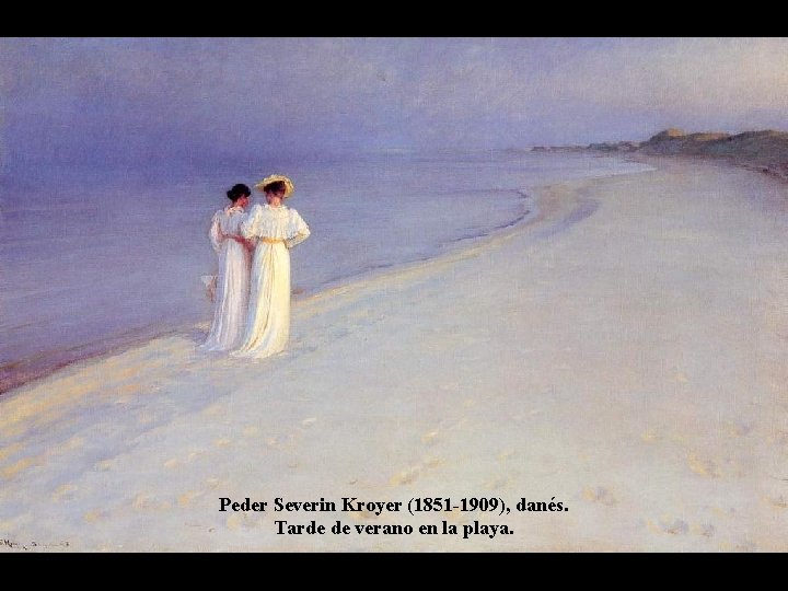 Peder Severin Kroyer (1851 -1909), danés. Tarde de verano en la playa. 