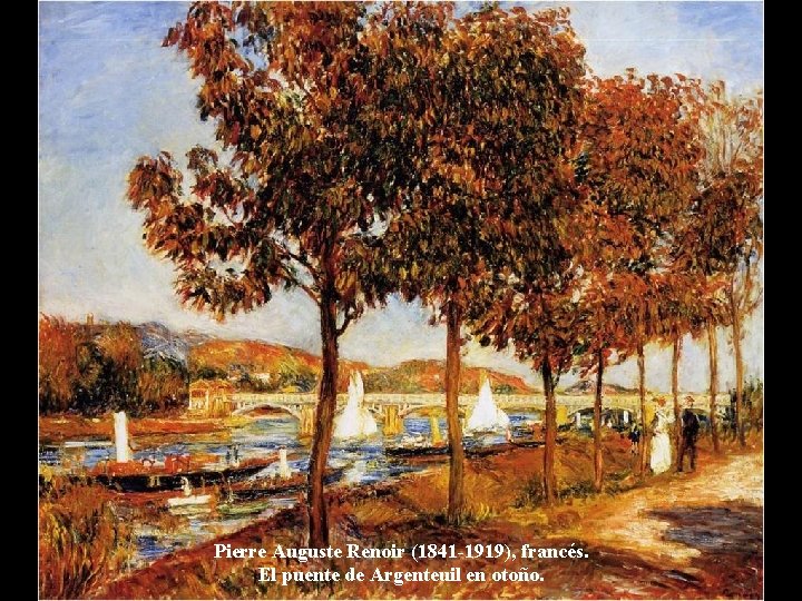 Pierre Auguste Renoir (1841 -1919), francés. El puente de Argenteuil en otoño. 