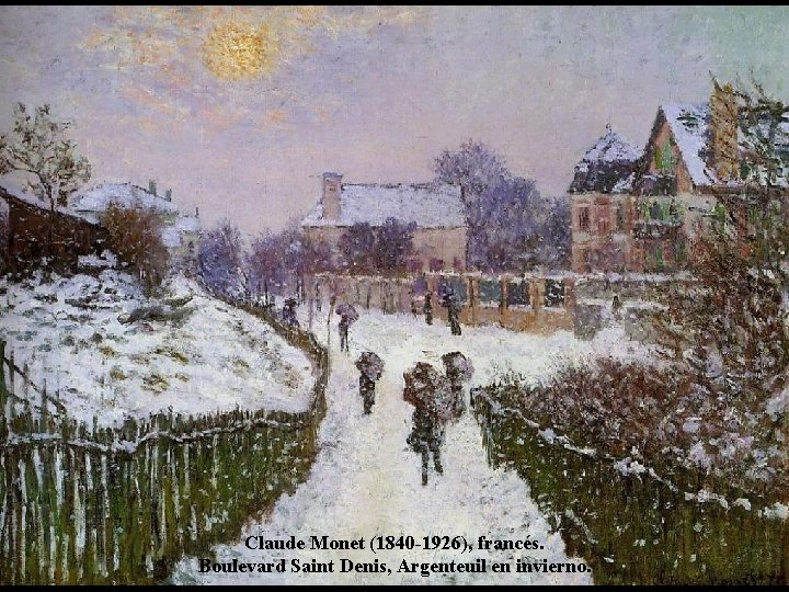 Claude Monet (1840 -1926), francés. Boulevard Saint Denis, Argenteuil en invierno. 