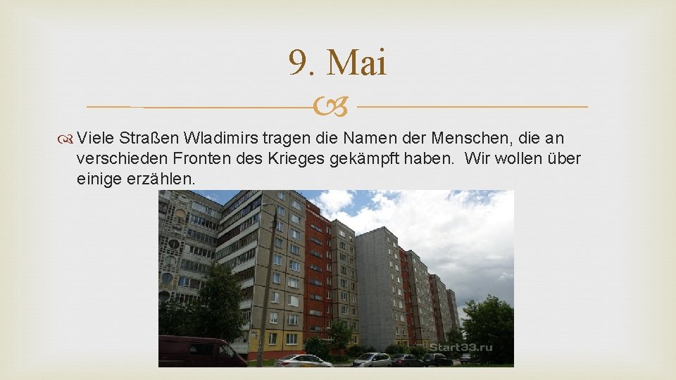 9. Mai Viele Straßen Wladimirs tragen die Namen der Menschen, die an verschieden Fronten