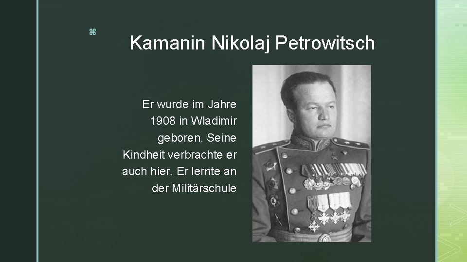 z Kamanin Nikolaj Petrowitsch Er wurde im Jahre 1908 in Wladimir geboren. Seine Kindheit