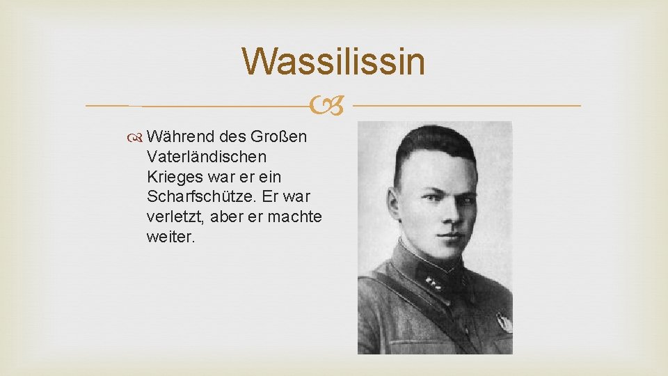 Wassilissin Während des Großen Vaterländischen Krieges war er ein Scharfschütze. Er war verletzt, aber
