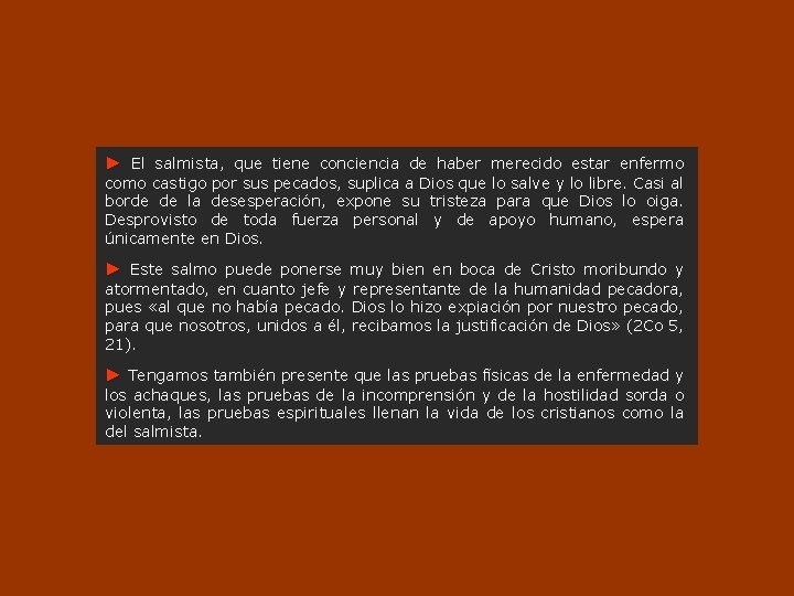 ► El salmista, que tiene conciencia de haber merecido estar enfermo como castigo por