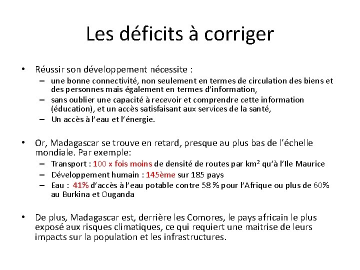 Les déficits à corriger • Réussir son développement nécessite : – une bonne connectivité,