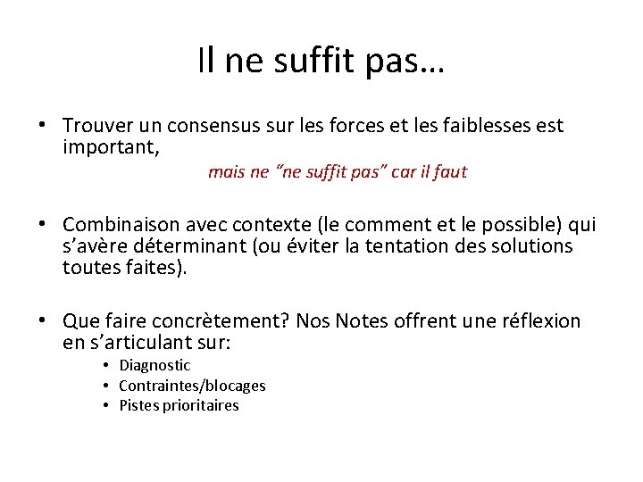 Il ne suffit pas… • Trouver un consensus sur les forces et les faiblesses