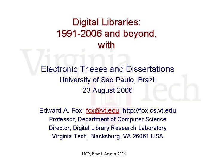 Digital Libraries: 1991 -2006 and beyond, with Electronic Theses and Dissertations University of Sao