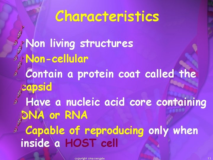 Characteristics Non living structures Non-cellular Contain a protein coat called the capsid Have a