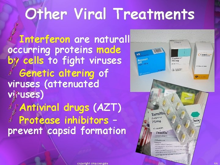 Other Viral Treatments Interferon are naturally occurring proteins made by cells to fight viruses