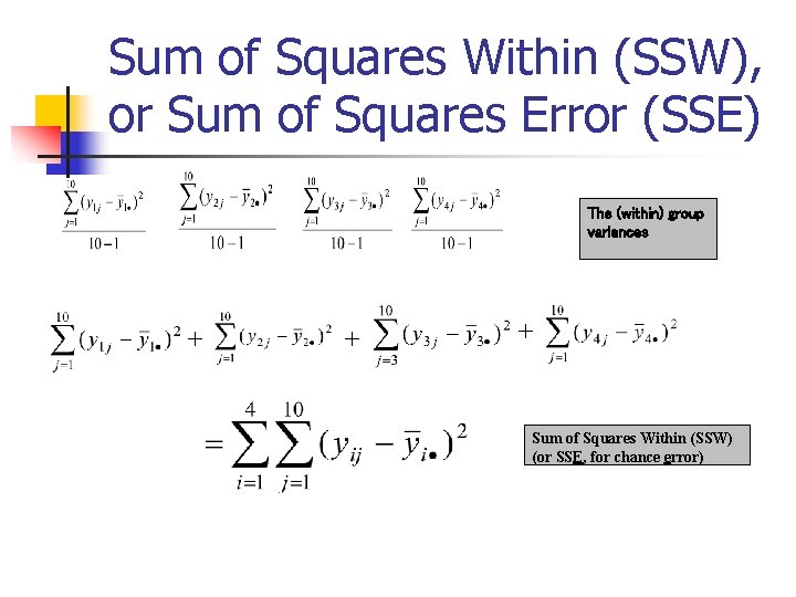 Sum of Squares Within (SSW), or Sum of Squares Error (SSE) The (within) group