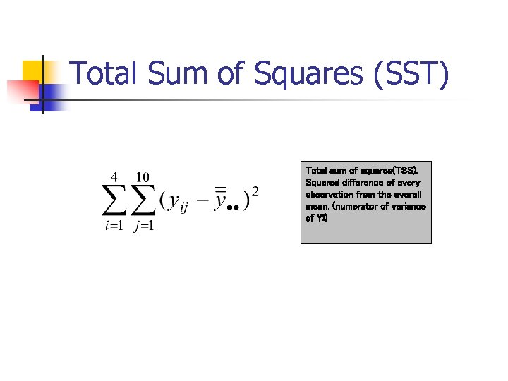 Total Sum of Squares (SST) Total sum of squares(TSS). Squared difference of every observation
