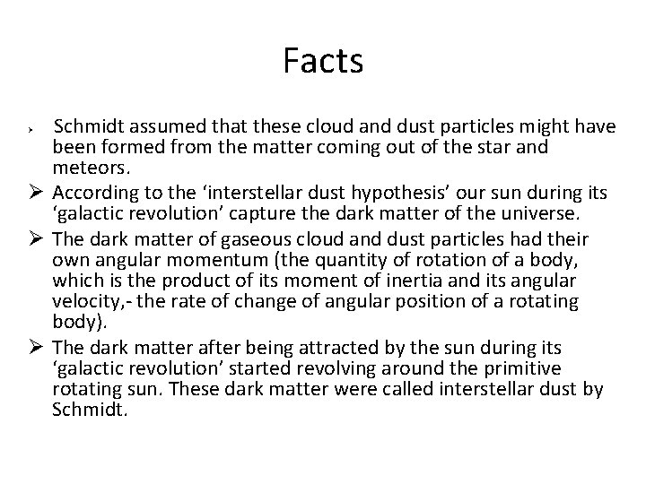 Facts Schmidt assumed that these cloud and dust particles might have been formed from