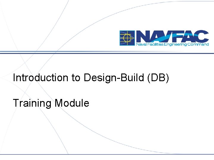 Introduction to Design-Build (DB) Training Module 