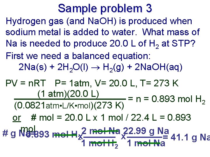 Sample problem 3 Hydrogen gas (and Na. OH) is produced when sodium metal is