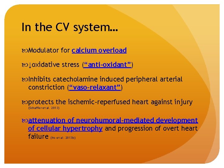 In the CV system… Modulator for calcium overload ↓oxidative stress (“anti-oxidant”) Inhibits catecholamine induced