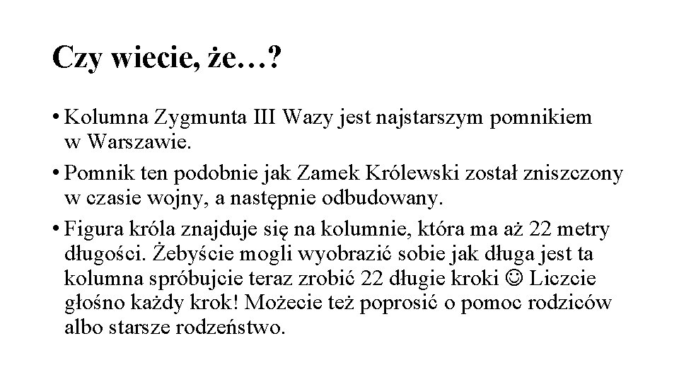 Czy wiecie, że…? • Kolumna Zygmunta III Wazy jest najstarszym pomnikiem w Warszawie. •