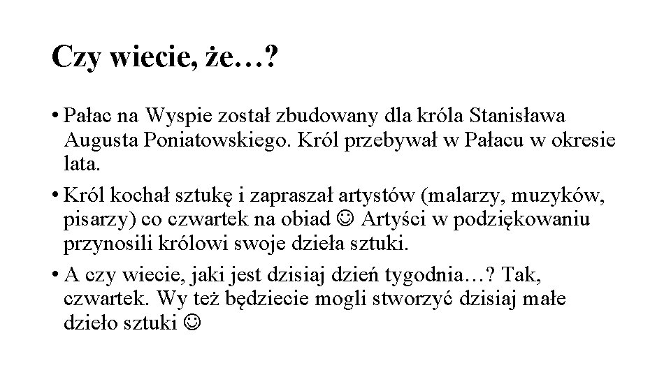 Czy wiecie, że…? • Pałac na Wyspie został zbudowany dla króla Stanisława Augusta Poniatowskiego.